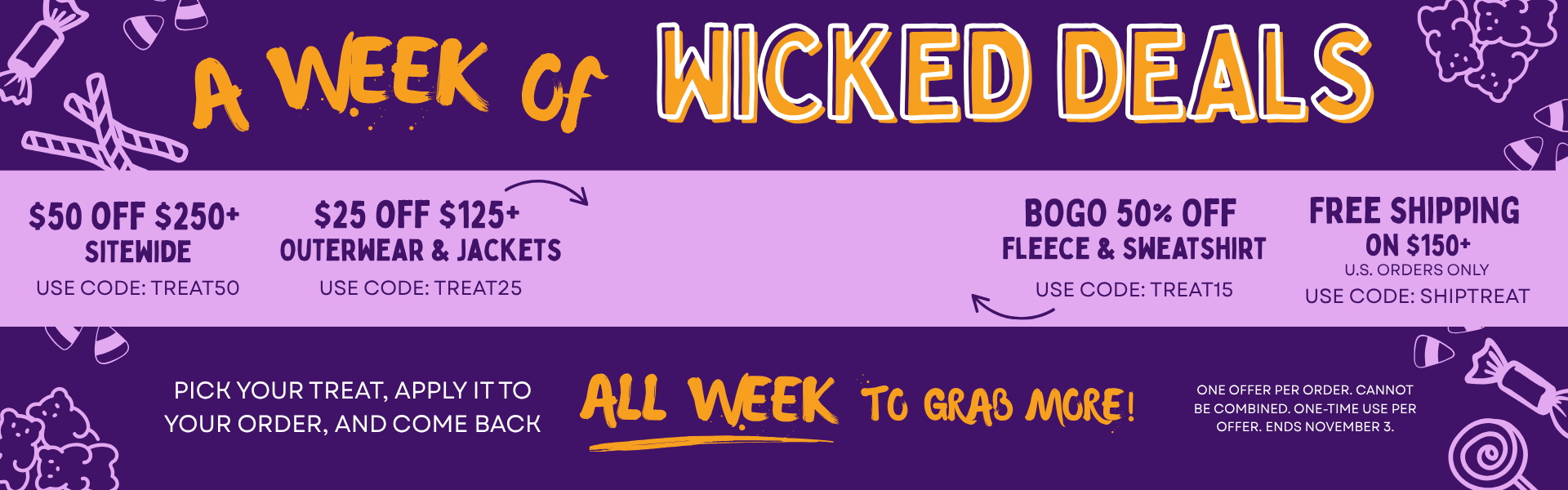 Grab Your Treat — 4 Ways to Save All Week Long. One offer per order. Valid 10/26–11/3.